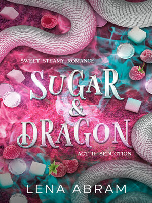 cover image of Sugar & Dragon. Sweet Steamy Romance Act II